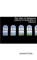 The Rise of Religious Liberty in America; A History