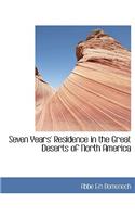 Seven Years' Residence in the Great Deserts of North America