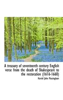 A Treasury of Seventeenth Century English Verse from the Death of Shakespeare to the Restoration (16