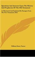 Questions And Answers Upon The History And Prophecies Of The Old Testament