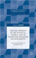 Feeling Present in the Physical World and in Computer-Mediated Environments