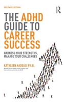 ADHD Guide to Career Success: Harness your Strengths, Manage your Challenges