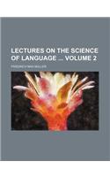 Lectures on the Science of Language Volume 2: (English)