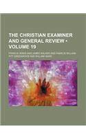 The Christian Examiner and General Review (Volume 19): (English)