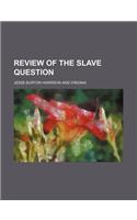 Review of the Slave Question