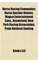 Horse Racing Companies: Horse Auction Houses, Magna Entertainment Corp., Keeneland, New York Racing Association, Penn National Gaming