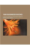 1600 Business Books; A List by Authors, by Titles and by Subjects