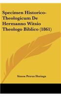 Specimen Historico-Theologicum De Hermanno Witsio Theologo Biblico (1861)