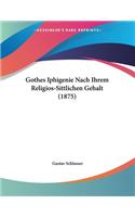 Gothes Iphigenie Nach Ihrem Religios-Sittlichen Gehalt (1875)