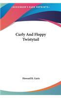 Curly and Floppy Twistytail