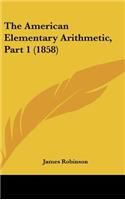The American Elementary Arithmetic, Part 1 (1858)