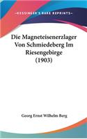 Die Magneteisenerzlager Von Schmiedeberg Im Riesengebirge (1903)