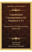 Unpublished Correspondence of Napoleon I, V1