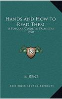 Hands and How to Read Them: A Popular Guide to Palmistry 1920
