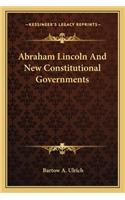 Abraham Lincoln And New Constitutional Governments
