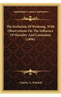 Evolution of Birdsong, with Observations on the Influencthe Evolution of Birdsong, with Observations on the Influence of Heredity and Limitation (1896) E of Heredity and Limitation (1896)