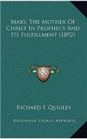 Mary, the Mother of Christ in Prophecy and Its Fulfillment (1892)