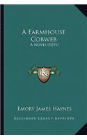A Farmhouse Cobweb