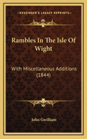 Rambles in the Isle of Wight: With Miscellaneous Additions (1844)