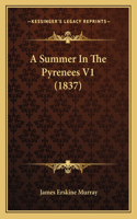 A Summer In The Pyrenees V1 (1837): (English)