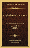 Anglo-Saxon Supremacy