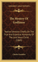 The Mystery Of Godliness