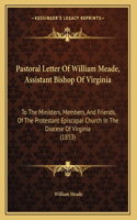 Pastoral Letter Of William Meade, Assistant Bishop Of Virginia