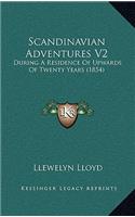 Scandinavian Adventures V2: During A Residence Of Upwards Of Twenty Years (1854)