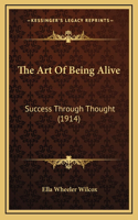 The Art Of Being Alive