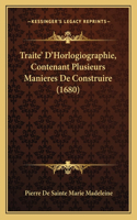 Traite' D'Horlogiographie, Contenant Plusieurs Manieres De Construire (1680)