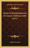 Storia Del Bombardamento Di Genova Nell'Anno 1684 (1877)