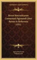 Rerum Moscouiticarum Commentarij Sigismundi Liberi Baronis In Herberstain (1551)