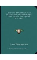 Additions Et Corrections a la Faune Coleopterologique de La Province de Quebec 1877 (1877)