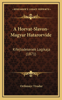 A Horvat-Slavon-Magyar Hatarorvide