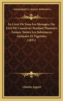 Le Livre De Tous Les Menages, Ou L'Art De Conserver Pendant Plusieurs Annees Toutes Les Substances Animales Et Vegetales (1831)