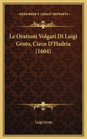 Le Orationi Volgari Di Luigi Groto, Cieco D'Hadria (1604)