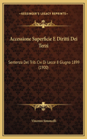 Accessione Superficie E Diritti Dei Terzi: Sentenza Del Trib. Civ. Di Lecce 8 Giugno 1899 (1900)