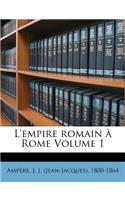 L'Empire Romain À Rome Volume 1