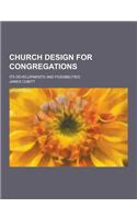 Church Design for Congregations; Its Developments and Possibilities