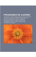 Programas de Ajedrez: Ajedrez Por Computadora, Base de Datos de Tablas de Finales, Motor de Ajedrez, Rybka, X3d Fritz(Spanish)