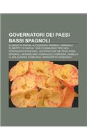 Governatori Dei Paesi Bassi Spagnoli: Eugenio Di Savoia, Alessandro Farnese, Emanuele Filiberto I Di Savoia, Carlo D'Asburgo-Teschen(Italian)