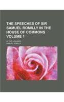 The Speeches of Sir Samuel Romilly in the House of Commons Volume 1; In Two Volumes