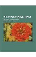 The Imperishable Heart; And Other Pulpit Addresses