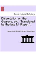 Dissertation on the Gipseys, Etc. (Translated by the Late M. Raper.).