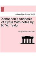 Xenophon's Anabasis of Cyrus with Notes by R. W. Taylor