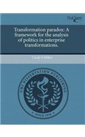 Transformation Paradox: A Framework for the Analysis of Politics in Enterprise Transformations