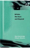Britain, the Euro and Beyond