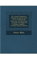 Un Grand Feudataire, Renaud de Dammartin Et La Coalition de Bouvines: Contribution A L'Etude Du Regne de Philippe-Auguste: Contribution A L'Etude Du Regne de Philippe-Auguste