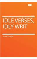 Idle Verses, Idly Writ