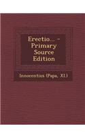 Erectio... - Primary Source Edition
